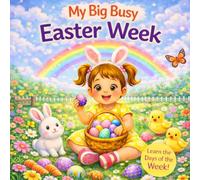 My Big Busy Easter W Fun Easter Book for Toddlers to Learn the Days of the Week