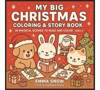My Big Christmas Coloring & Story Book - 30 Magical scenes to Read and Color | Ages 3+: 30 adorable coloring pages + 30 heartwarming Christmas stories ... book to enjoy with family during wintertime.