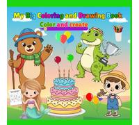 My Big Coloring and Drawing Book ----Color and create: Fun and Creative Coloring Book for Kids Ages 4-8 | Cute Animals, Magical Characters, and Drawing Activities