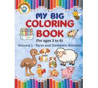 My Big Coloring Book for ages 3 - 6: My First Preschool Activity Book with Thick Lines: Large Coloring Pages of Lovable Farm Animals and Domestic Pets for Fine Motor Skills