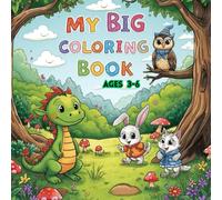 My Big Coloring Book for Kids Ages 3-6: Fun and Easy Coloring Pages for Preschool and Kindergarten | for Boys and Girls: A Creative and Educational ... Fine Motor Skills, and Screen-Free Fun