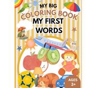 My Big Coloring Book of My First Words: Easy First Words Coloring Book for Kids Ages 3+ | Everyday Objects,Animals, Food & Vehicles, Nature, My Body ... | Big Bold Simple Designs for Early Learners