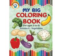 My Big Coloring Book Volume 6 - Vegetables: Thick Lines Coloring Book for Kids Ages 3-6 | 30 Large, Simple Crunchy Vegetable Pages with Fun Facts and Word Tracing for Toddlers and Preschoolers