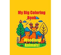 My Big Coloring Book: Woodland Animals!: 100 Big Coloring Pages. Fun and Creativity Guaranteed!