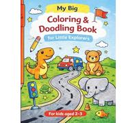My Big Coloring & Doodling Book for Little Explorers: Fun and Easy Coloring Pages with Animals, Vehicles and Simple Shapes for Toddlers Ages 2-3 - ... Book for Early Learning and Motor Skills