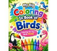 My Big Coloring in Book of Birds: Coloring for Fun Birds