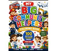 My Big Community Helpers Coloring Book for Kids: 100 Easy & Fun Coloring Pages Featuring Doctors, Nurses, Firefighters, Police Officers, Teachers, ... and More | Perfect for Kids Ages 3-8