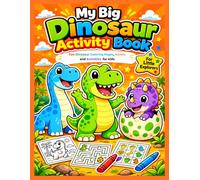 My Big Dinosaur Activity Book: A Fun Dinosaur Adventure with Coloring Pages, Games and Creative Activities for Kids Ages 4-8