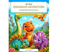 My Big Dinosaur Adventure Coloring Book: 40 Cute and Easy Dinosaur Scenes for Kids Ages 4-8
