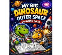 My Big Dinosaur Outer Space Coloring Book