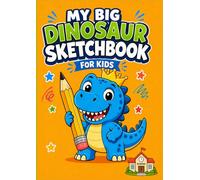 My Big Dinosaur Sketchbook: For Kids: Fun Lined Notebook for Drawing, Writing, and Creative Ideas