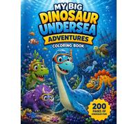 My Big Dinosaur Undersea Adventures Coloring Book