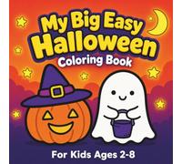 My Big Easy Halloween Coloring Book for Kids Ages 2-8: 50 Friendly Pumpkins, Ghosts, Cats, Witches, Bats, Costumes, and Trick-or-Treat Scenes