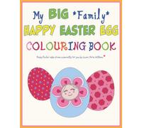 My BIG Family HAPPY EASTER EGG Colouring Book: Happy Easter eggs drawn especially for you by Susan Marie Williams