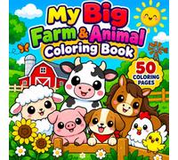My Big Farm And Animal Coloring Book: A Fun And Cute Bold And Easy Activity Workbook Featuring 50 Adorable Cows Playful Pigs And Happy Horses For ... Learning And Relaxing Farm Fun Every Day