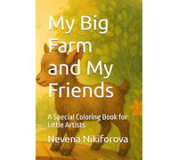 My Big Farm and My Friends: A Special Coloring Book for Little Artists