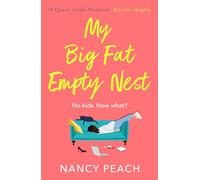 My Big Fat Empty Nest: A laugh-out-loud, relatable comedy for mums everywhere