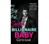 My Big, Fat, Secret Billionaire Baby