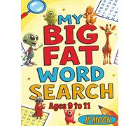 My Big Fat Word Search ages 9 to 11: 100 Themed Puzzles for Kids: Fun Brain Games with Solutions, Vocabulary Builders, and Cool Facts for Boys and Girls