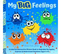 "My Big Feelings: A Colorful Interactive Picture Book to Help Kids Recognize, Express & Understand Emotions (Ages 4-8)": "A Social Emotional Learning ... Build Emotional Awareness and Coping Skills"