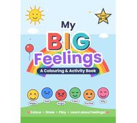 My Big Feelings: A Coloring, Activity & Mindfulness Book for Kids Ages 4-8 to Understand Emotions and Learn to Calm Down