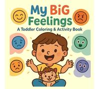 My Big Feelings: A Toddler Coloring & Activity Book