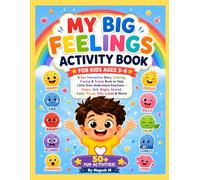 My Big Feelings Activity Book for Kids Ages 3-6: A Fun Interactive Story, Coloring, Tracing & Puzzle Book to Help Little Ones Understand Emotions - Happy, Sad, Angry, Scared, Calm & More!