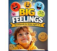 My Big Feelings Activity Workbook for Kids: Social Emotional Learning (SEL) Activities to Help Kids Understand Emotions, Build Calm-Down Skills, and Practice Mindfulness | Ages 4-8
