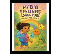 My Big Feelings Adventure : Feelings are Friends