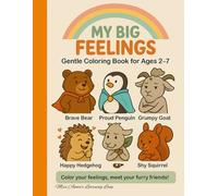 My Big Feelings, Gentle colouring book for ages 2-7: Explore Feelings Through Gentle Animals and Affirmations, a Creative Journey Through Emotions and ... for early years, young children and Families