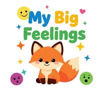 My Big Feelings: Join Fox as he learns about his big feelings!