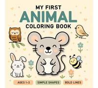 My Big First Animal Coloring Book for Toddlers: 50 Easy & Cute Creatures for Little Hands: Simple Bold Lines with Farm, Jungle, Zoo & Sea Animals - Perfect for Ages 1-3 - By Momycolor