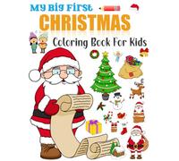 My Big First Christmas Coloring Book for Kids: Fun and Easy Holiday Coloring Book for Kids; Big Pages, Simple Shapes, Christmas Magic!