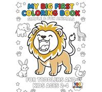My Big First Coloring Book for Toddlers and Kids Ages 2-4: Simple & Fun Animals