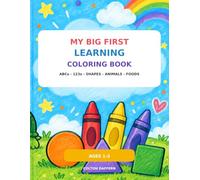 My Big First Learning Coloring Book: 95 Big and Bold Educational Activities with ABCs, Numbers, Shapes, Animals, Foods, Everyday Objects, and Vehicles for Toddlers Ages 1-3
