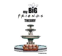 My Big Friends Theory