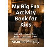 My Big Fun Activity Book for Kids: 50 Activities - Drawing Games, Mazes, Word Searches & More
