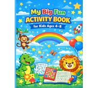 My Big Fun Activity Book for Kids Ages 4-8: Mazes, Coloring, Games and Puzzles