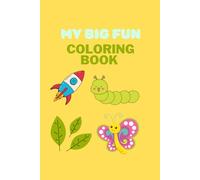 My Big Fun Coloring Book: A fun and creative coloring book for kids of all ages!