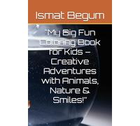 "My Big Fun Coloring Book for Kids - Creative Adventures with Animals, Nature & Smiles!”