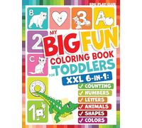 My Big Fun Coloring Book for Toddlers to Learn the Animals, Shapes, Colors, Numbers and Letters: Activity Workbook for Kids Ages 2-4 Years