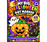 My Big Halloween Dot Marker Activity Book: 48 Cute Halloween Dot, Colouring & Learn Activities for Toddlers Ages 2-4 | Pumpkins, Ghosts, Bats, Mazes, Tracing, Matching & Counting