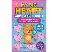 My Big Heart Word Search Book: 45 Heart-Shaped Puzzles for Smart Kids Ages 6-8: Fun Word Search Activity Book to Boost Vocabulary, Focus, and Confidence - 405 Words to Discover!