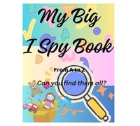 My Big I Spy Book From A to Z: Can you find them all?