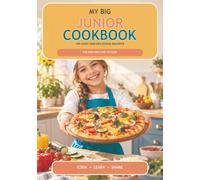 My Big Junior Cookbook: 100 easy and delicious recipes