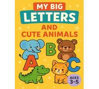 My Big Letters and Cute Animals: An ABC Coloring Adventure for Ages 3-5