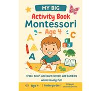My Big Montessori Activity Book - Age 4: Trace, color, and learn letters and numbers while having fun!