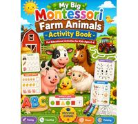 My Big Montessori Farm Animals Activity Book: Fun Educational Activities for Kids Ages 4-6 - Tracing, Counting, Mazes, Coloring and Learning Games
