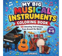 My Big Musical Instruments Coloring Book: 50 Amazing Instruments from Around the World for Kids to Color