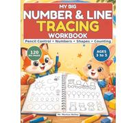 My Big Number & Line Tracing Workbook Ages 3 to 5: Fun Preschool Pencil Control, Number Writing, Shapes, Counting Practice, and Pre Writing Activities